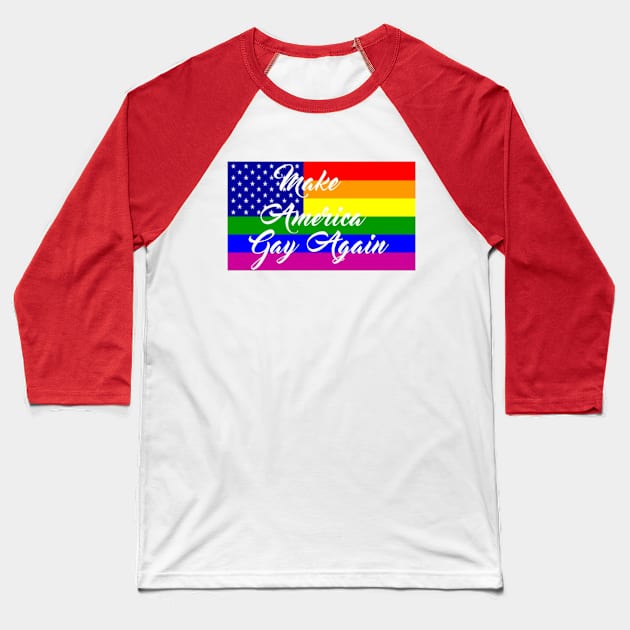 Make America Gay Again Baseball T-Shirt by lantheman